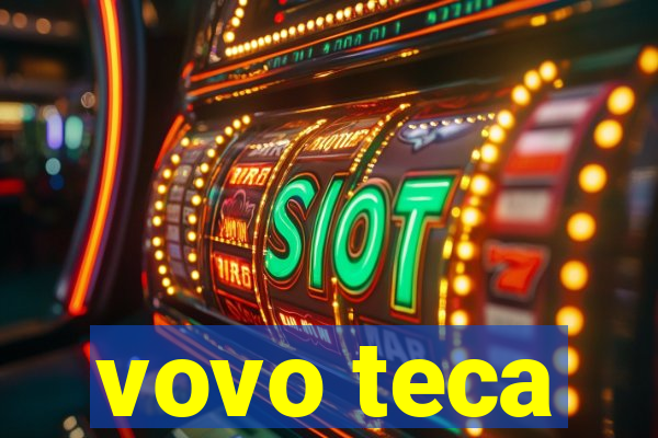 vovo teca